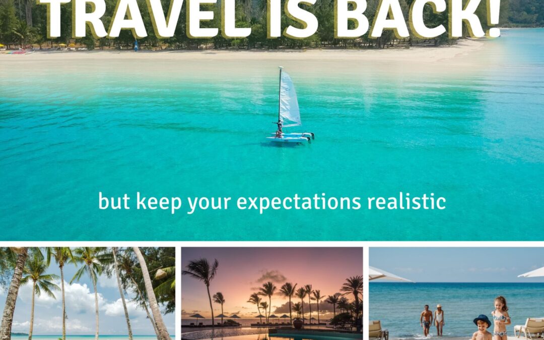 Travel is Back – But Keep Your Expectations Realistic